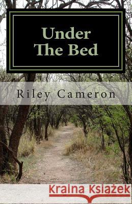 Under The Bed Cameron, Riley 9781494947996 Createspace - książka