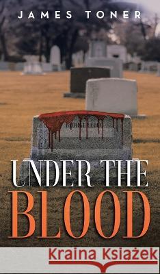 Under The Blood: A Gil Leduc Mystery Jim Toner 9781958678466 Book Vine Press - książka