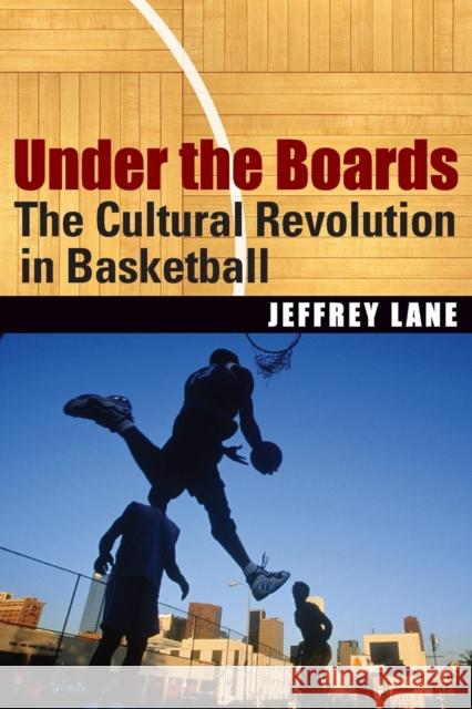 Under the Boards: The Cultural Revolution in Basketball Lane, Jeffrey 9780803280533 Bison Books - książka