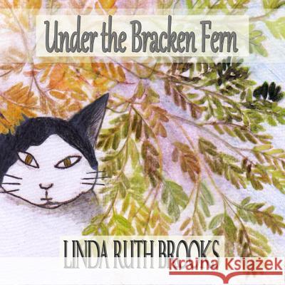 Under the Bracken Fern: a childrens' story for adults Brooks, Linda Ruth 9781500722043 Createspace - książka