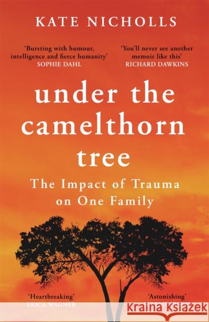 Under the Camelthorn Tree: The Impact of Trauma on One Family Kate Nicholls 9781474609975 Orion Publishing Co - książka