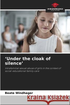 'Under the cloak of silence' Windhager, Beate 9786208835378 Our Knowledge Publishing - książka