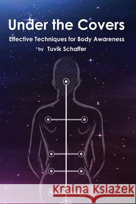 Under the Covers: Effective Techniques for Body Awareness Before Bedtime Tuvik Schaffer 9781095454763 Independently Published - książka