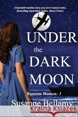 Under the Dark Moon (Ransom Women #1) Susanne Bellamy   9780645485004 Susanne Bellamy Author - książka