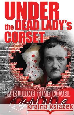 Under the Dead Lady's Corset: A Dr. Jude Avery Thriller Robert W. Walker 9781943419654 Prospective Press - książka