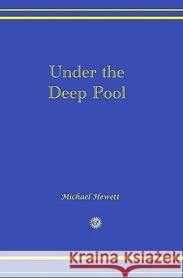Under the Deep Pool MR Michael Edwin Hewett 9781448673629 Createspace - książka