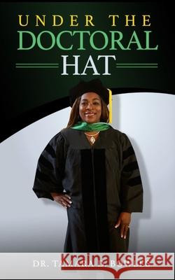 Under the Doctoral Hat Tamara D Bowles 9781955063234 Bk Royston Publishing - książka