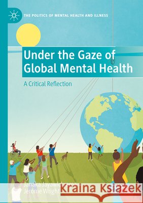 Under the Gaze of Global Mental Health Jayawickrama, Janaka, Wright, Jerome 9783031782602 Springer Nature Switzerland - książka