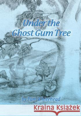 Under the Ghost Gum Tree Pam Whiehead Pam Whitehead Jenny Nestor 9780992275907 Bookpod - książka