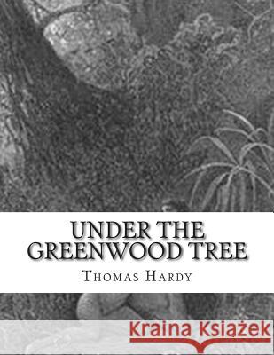 Under The Greenwood Tree Hardy, Thomas 9781507555880 Createspace - książka