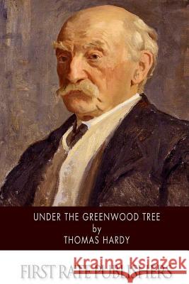 Under the Greenwood Tree Thomas Hardy 9781514255087 Createspace - książka