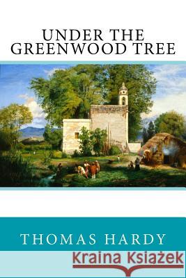 Under the Greenwood Tree Thomas Hardy 9781978003071 Createspace Independent Publishing Platform - książka