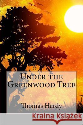 Under the Greenwood Tree Thomas Hardy Thomas Hardy Paula Benitez 9781545261620 Createspace Independent Publishing Platform - książka