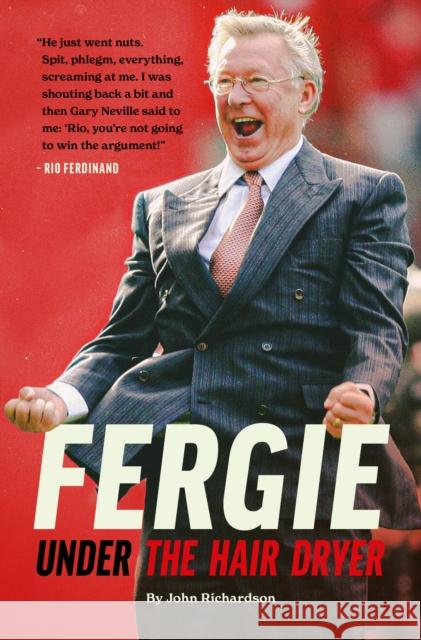Under The Hairdryer: Fergie Untold Tales John Richardson 9781914197079 Reach plc - książka