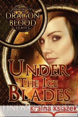 Under the Ice Blades (Dragon Blood, Book 5.5) Lindsay a. Buroker 9781519493767 Createspace Independent Publishing Platform - książka