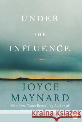 Under the Influence Joyce Maynard 9780062257765 HarperCollins Publishers - książka