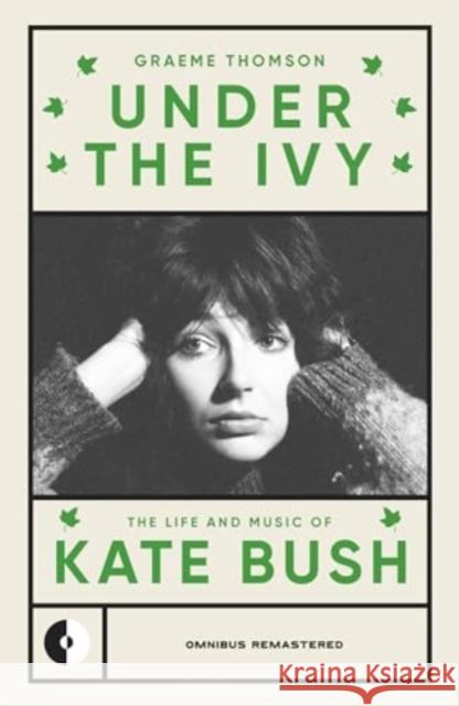Under the Ivy: The Life and Music of Kate Bush Graeme Thomson 9781915841353 Omnibus Press - książka