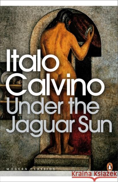 Under the Jaguar Sun Calvino Italo 9780141189727 Penguin Books Ltd - książka