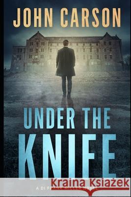 Under The Knife John Carson 9781974028795 Createspace Independent Publishing Platform - książka