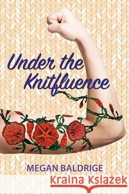 Under the Knitfluence Megan Baldrige 9781725192744 Createspace Independent Publishing Platform - książka