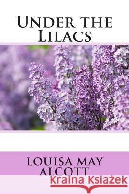 Under the Lilacs Louisa May Alcott 9781495325069 Createspace - książka