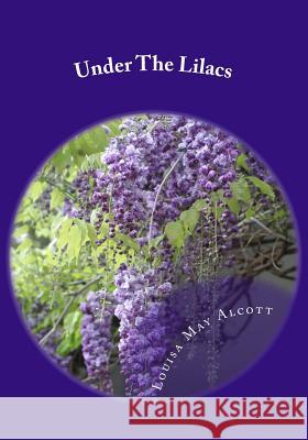 Under The Lilacs May Alcott, Louisa 9781507709634 Createspace - książka