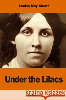 Under the Lilacs Louisa May Alcott 9781540769909 Createspace Independent Publishing Platform - książka