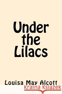 Under the Lilacs Louisa May Alcott 9781546482710 Createspace Independent Publishing Platform - książka