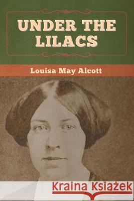 Under the Lilacs Louisa May Alcott 9781647996598 Bibliotech Press - książka