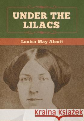 Under the Lilacs Louisa May Alcott 9781647996604 Bibliotech Press - książka