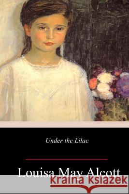 Under the Lilacs Louisa May Alcott 9781984979797 Createspace Independent Publishing Platform - książka