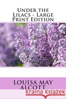Under the Lilacs - Large Print Edition Louisa May Alcott 9781495325137 Createspace - książka