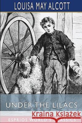 Under the Lilacs (Esprios Classics) Alcott Louisa May Alcott 9798211922341 Blurb - książka