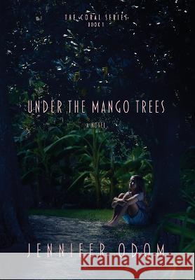 Under the Mango Trees Jennifer Odom 9781957344256 Wordcrafts Press - książka