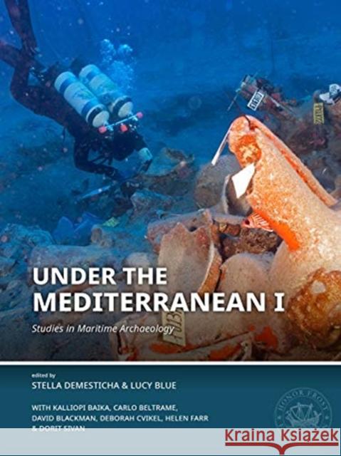 Under the Mediterranean I: Studies in Maritime Archaeology Stella Demesticha Lucy Blue 9789088909450 Sidestone Press - książka