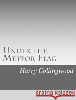 Under the Meteor Flag Harry Collingwood 9781514736661 Createspace - książka