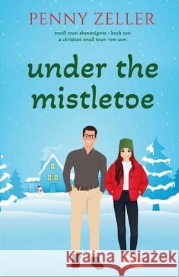 Under the Mistletoe Penny Zeller 9781957847535 Penny Zeller - książka