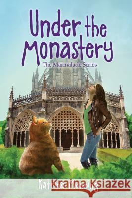 Under the Monastery: Book Three in the Marmalade Series Katrina Manning Predrag Milosovic 9781533499370 Createspace Independent Publishing Platform - książka