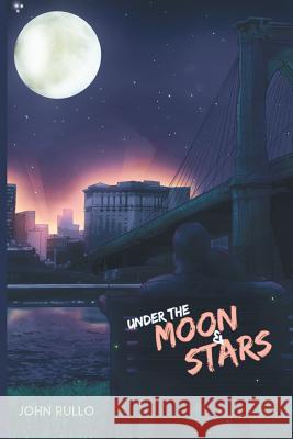Under the Moon and Stars John Rullo 9781519126061 Createspace Independent Publishing Platform - książka