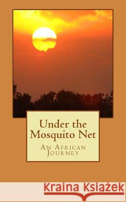 Under the Mosquito Net: An African Journey Patrick Stone 9781493518081 Createspace - książka