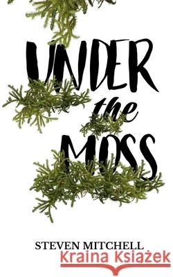 Under the Moss: A unique novel based around obsession, addiction, and dependency Mitchell, Steven 9781915073037 Srl Publishing - książka