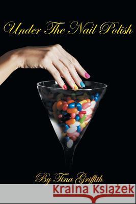 Under The Nail Polish Tina Griffith 9781524592240 Xlibris - książka