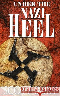 Under the Nazi Heel: Walking Out of War, Book II Scott Bury 9781987846027 Wwp - Written Word Publications - książka