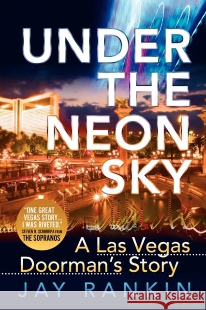 Under the Neon Sky...a Las Vegas Doorman's Story Rankin, Jay 9780984210909 Jay Rankin - książka
