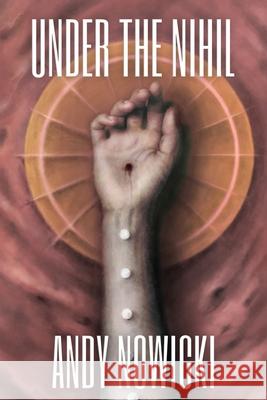 Under the Nihil Andy Nowicki 9781951897123 Terror House Press, LLC - książka