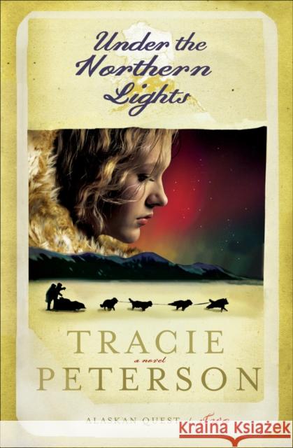 Under the Northern Lights Tracie Peterson 9780764227745 Bethany House Publishers - książka