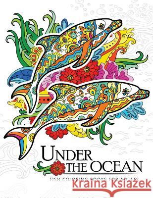 Under the Ocean: Fish coloring books for adults Adults Coloring Book 9781545160084 Createspace Independent Publishing Platform - książka