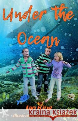 Under The Ocean: Original Lisa Campbell Ian King 9780473551056 Dotandtittle Publishing - książka