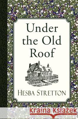 Under the Old Roof Peter Robinson Hesba Stretton James Langton 9781935626121 Tantor Media Inc - książka