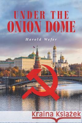 Under the Onion Dome Harold Wefer 9781645447214 Page Publishing, Inc. - książka